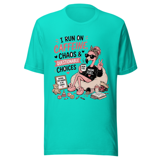 I Run on Caffeine, Chaos & Questionable Choices