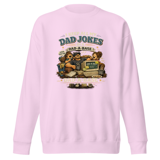 I Keep All My Dad Jokes in a Dad-a-Base Premium Sweatshirt — Lavender