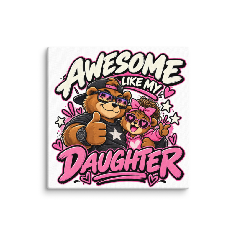 "Awesome Like My Daughter" Bear Canvas Wall Print