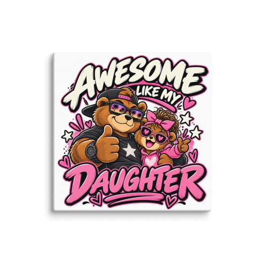 "Awesome Like My Daughter" Bear Canvas Wall Print