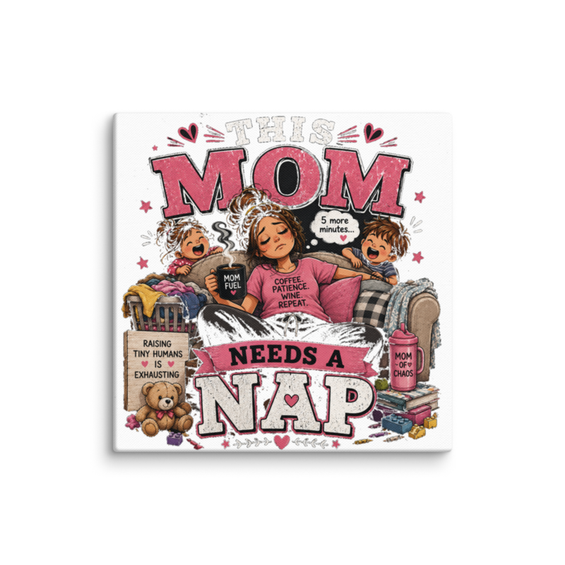 This Mom Needs a Nap Canvas Wall Print
