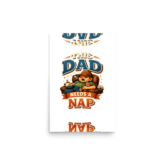 This Dad Needs a Nap Poster