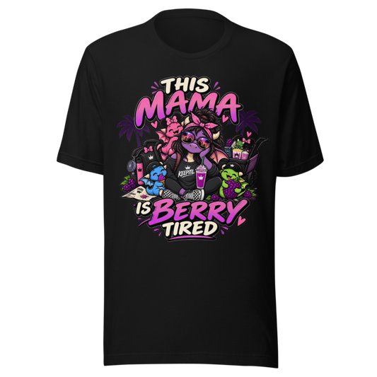 "This Mama Is Berry Tired" Dragon Mom T-Shirt