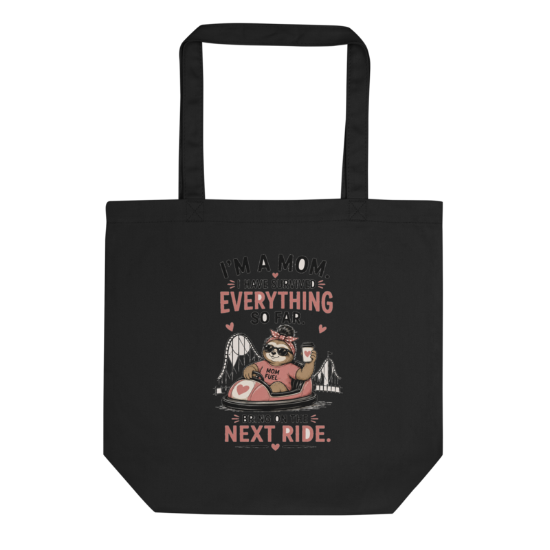 I'm a Mom — Survived Everything So Far, Bring On the Next Ride Tote Bag
