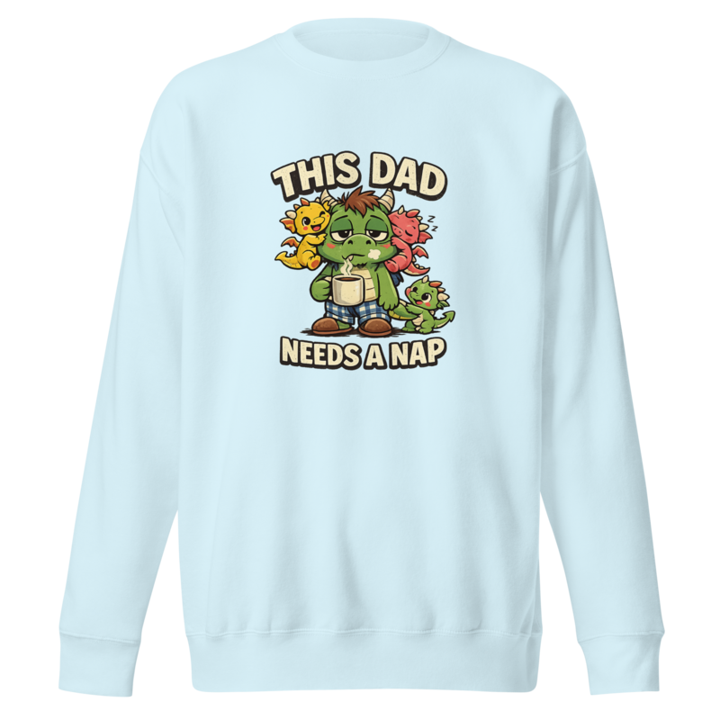 "This Dad Needs a Nap" Dragon Dad Premium Sweatshirt — Sky Blue